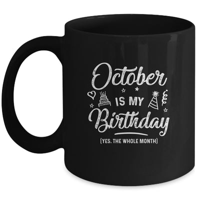 October Is My Birthday Yes The Whole Month Funny Birthday Mug | siriusteestore