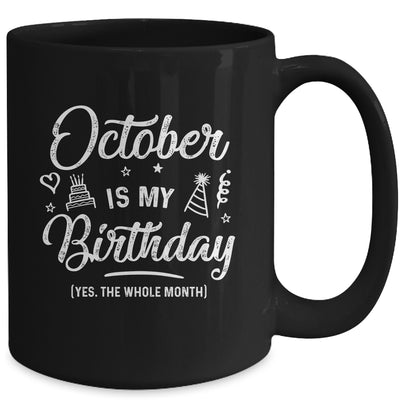 October Is My Birthday Yes The Whole Month Funny Birthday Mug | siriusteestore