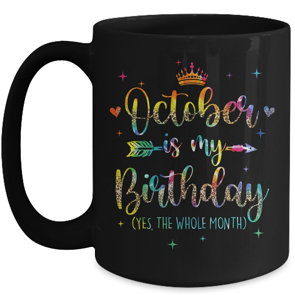 October Is My Birthday Yes The Whole Month Tie Dye Leopard Mug | siriusteestore