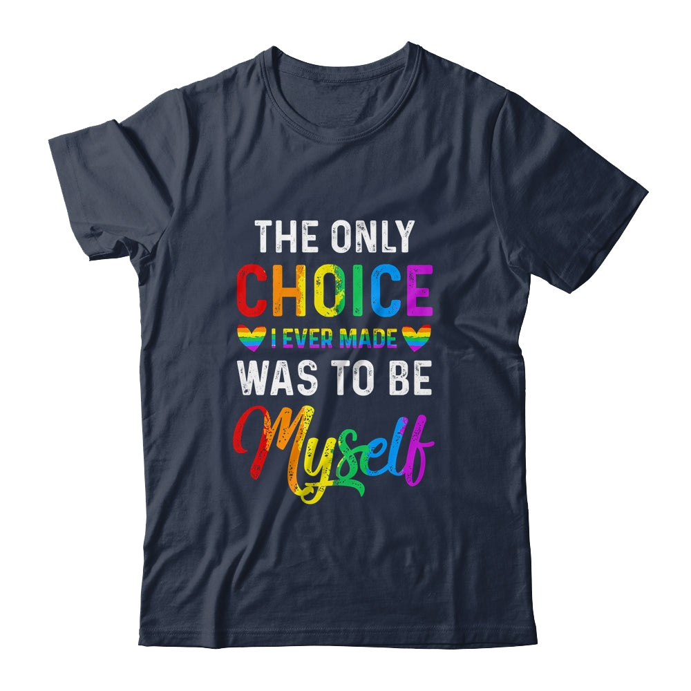 Only Choice Be Myself For Gay And Lesbian LGBT Pride Shirt & Tank Top | siriusteestore