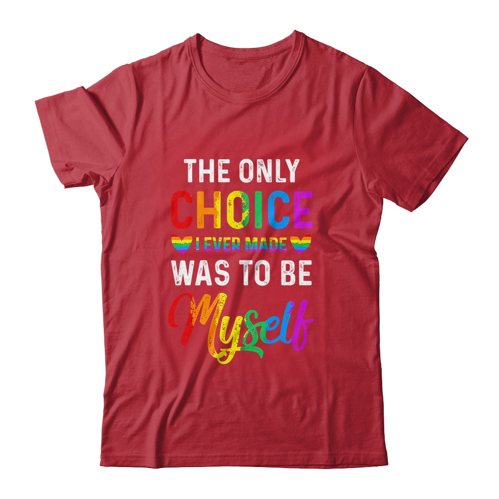 Only Choice Be Myself For Gay And Lesbian LGBT Pride Shirt & Tank Top | siriusteestore