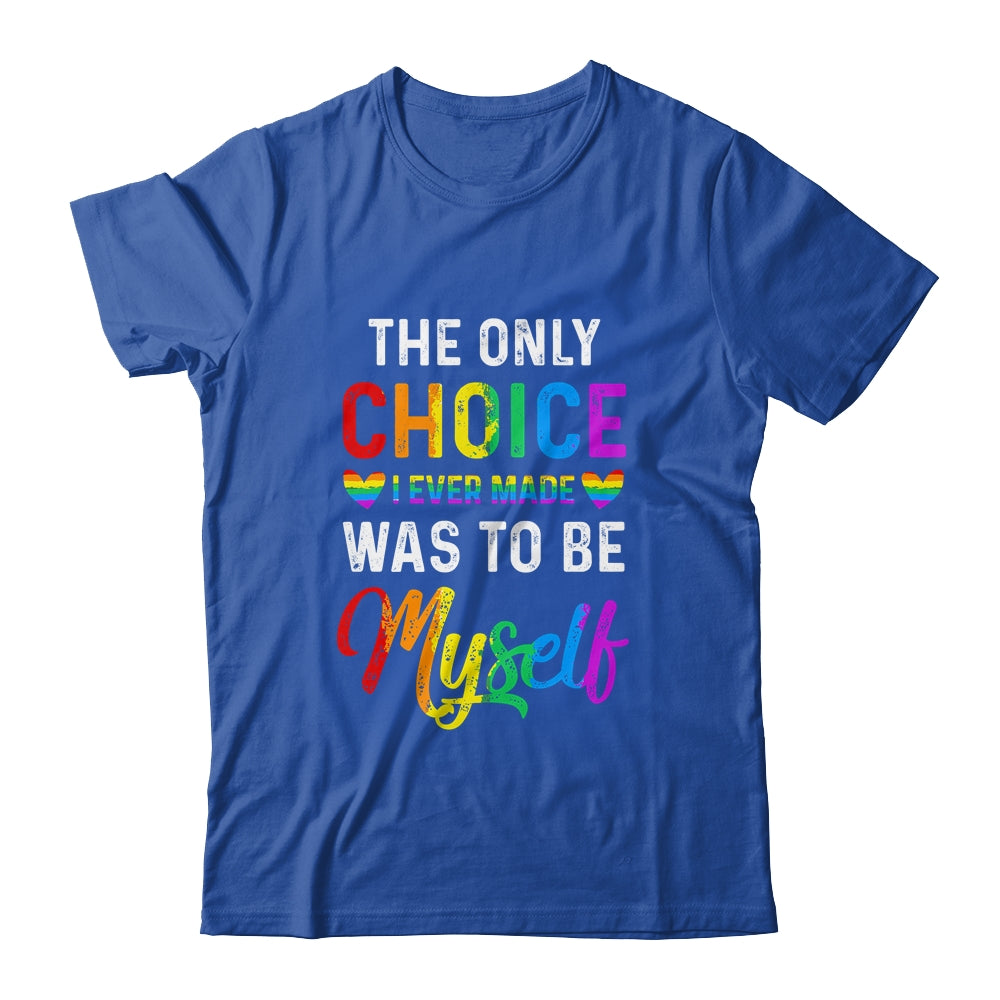 Only Choice Be Myself For Gay And Lesbian LGBT Pride Shirt & Tank Top | siriusteestore