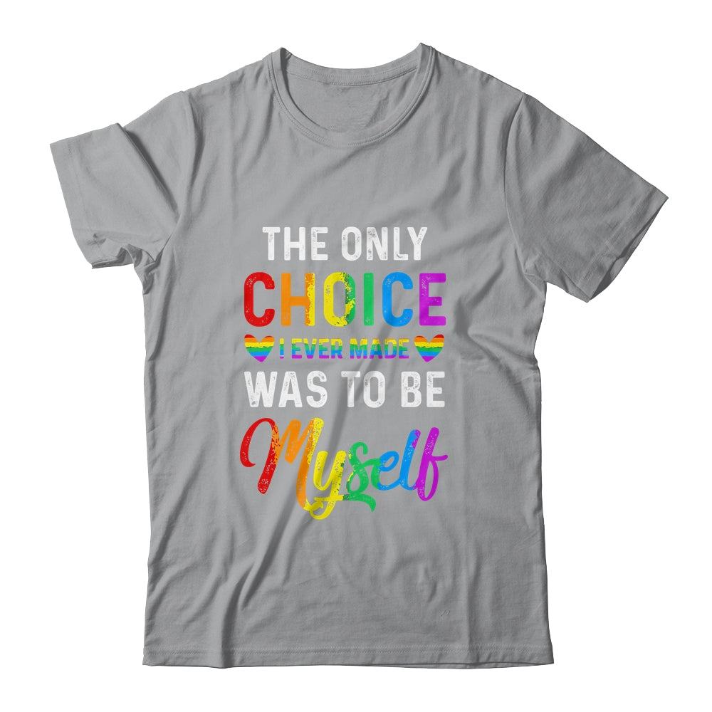 Only Choice Be Myself For Gay And Lesbian LGBT Pride Shirt & Tank Top | siriusteestore