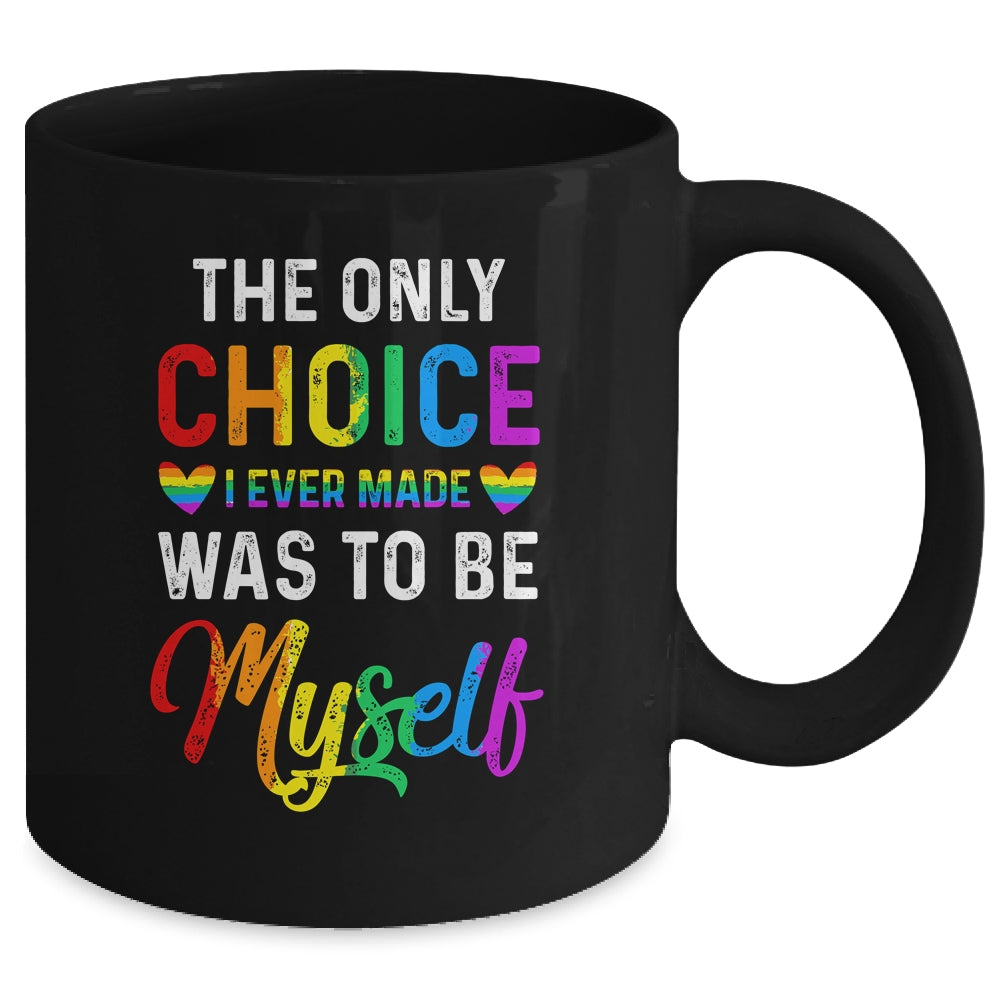 Only Choice Be Myself For Gay And Lesbian LGBT Pride Mug | siriusteestore