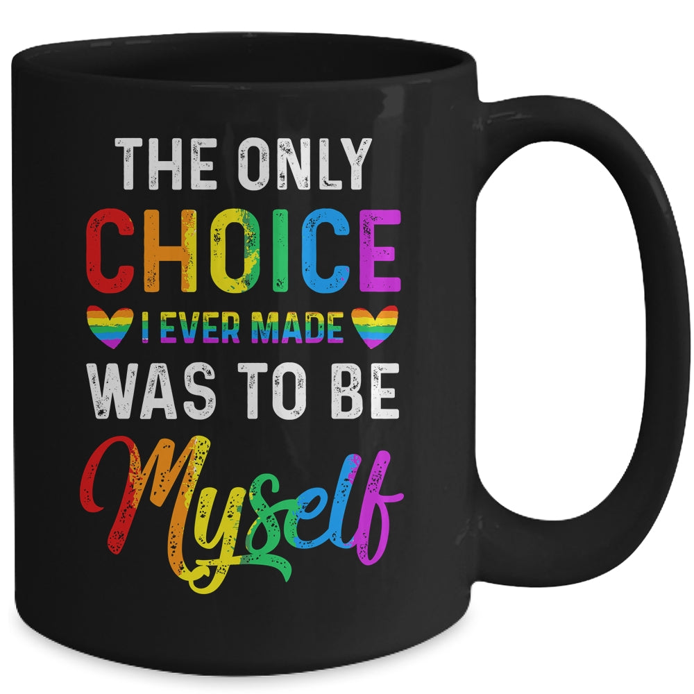 Only Choice Be Myself For Gay And Lesbian LGBT Pride Mug | siriusteestore