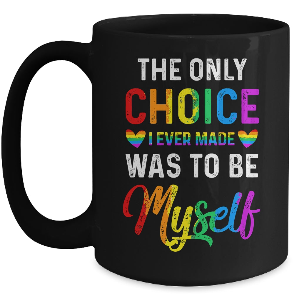 Only Choice Be Myself For Gay And Lesbian LGBT Pride Mug | siriusteestore