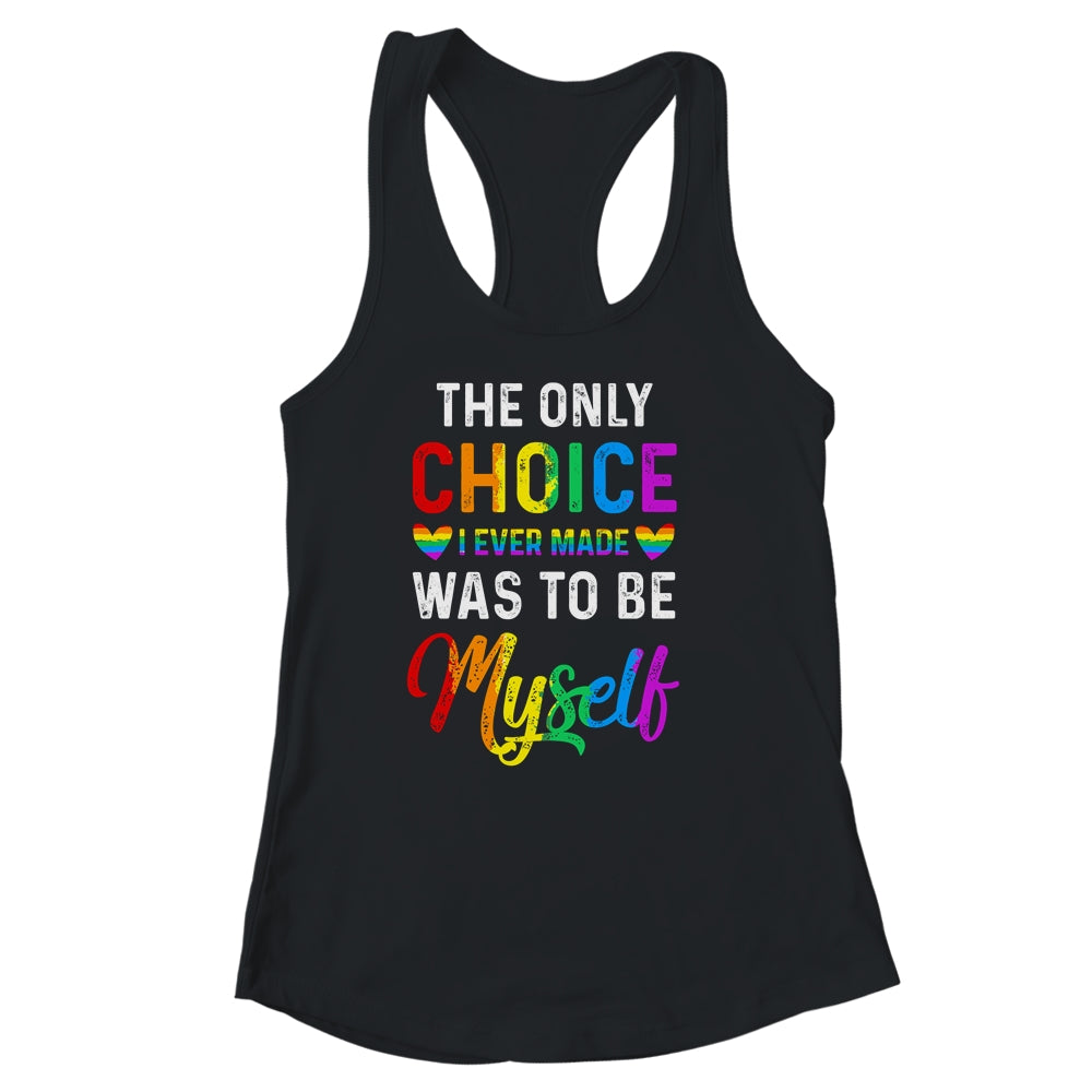 Only Choice Be Myself For Gay And Lesbian LGBT Pride Shirt & Tank Top | siriusteestore