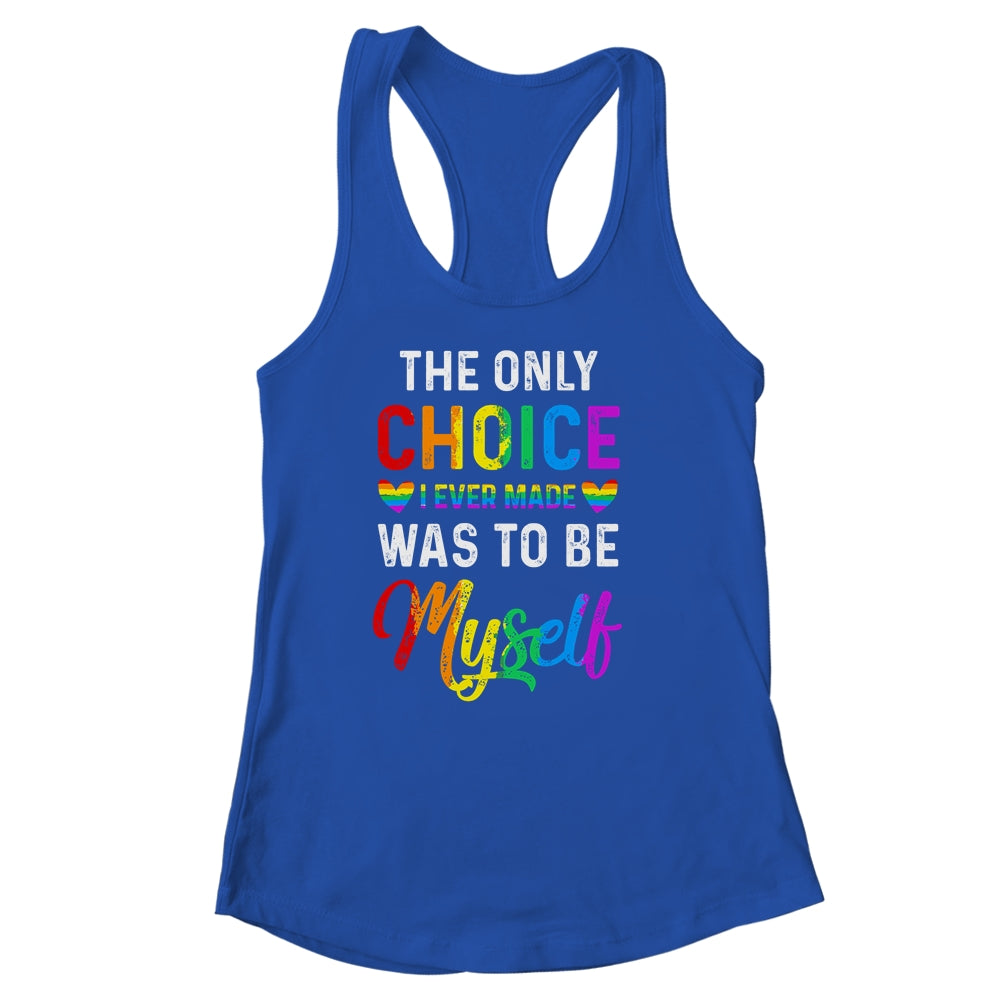 Only Choice Be Myself For Gay And Lesbian LGBT Pride Shirt & Tank Top | siriusteestore