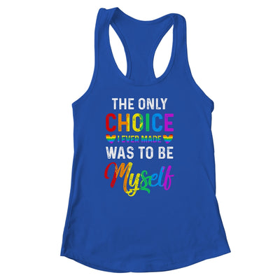 Only Choice Be Myself For Gay And Lesbian LGBT Pride Shirt & Tank Top | siriusteestore