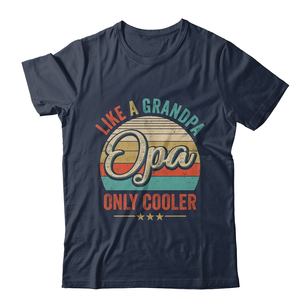 Opa Like A Grandpa Only Cooler Vintage Dad Fathers Day Shirt & Hoodie | siriusteestore