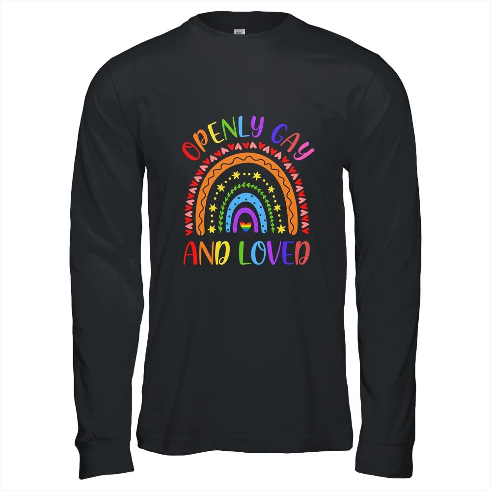 Openly Gay Loved Proud Pride Gays Lesbian LGBT LGBTQ Shirt & Hoodie | Siriustee.com