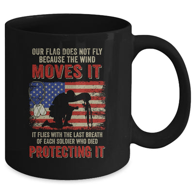 Our Flag Does Not Fly Because The Wind Moves It Soldier Mug | siriusteestore