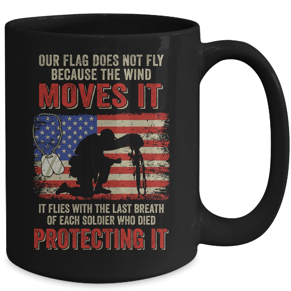 Our Flag Does Not Fly Because The Wind Moves It Soldier Mug | siriusteestore