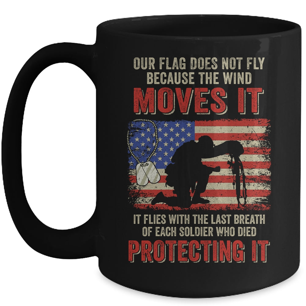 Our Flag Does Not Fly Because The Wind Moves It Soldier Mug | siriusteestore