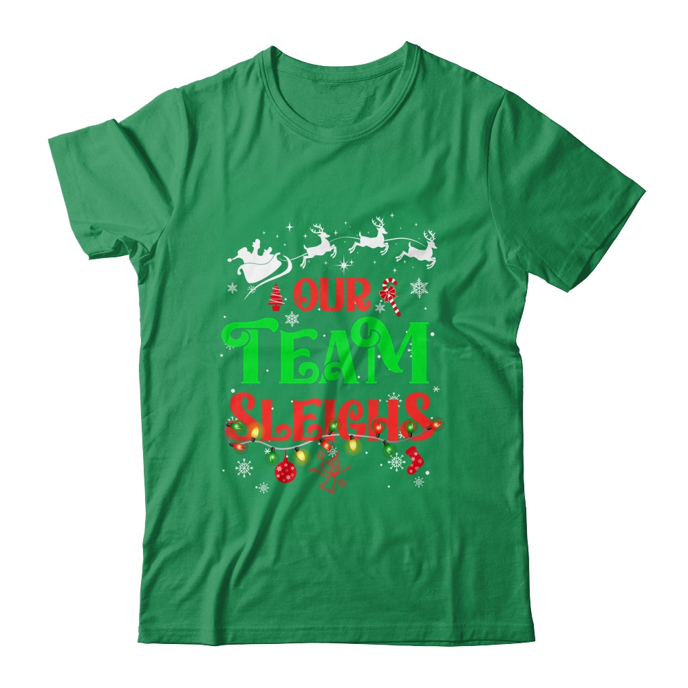 Our Team Sleighs Christmas Reindeers Santas Workers Office Shirt & Sweatshirt | siriusteestore