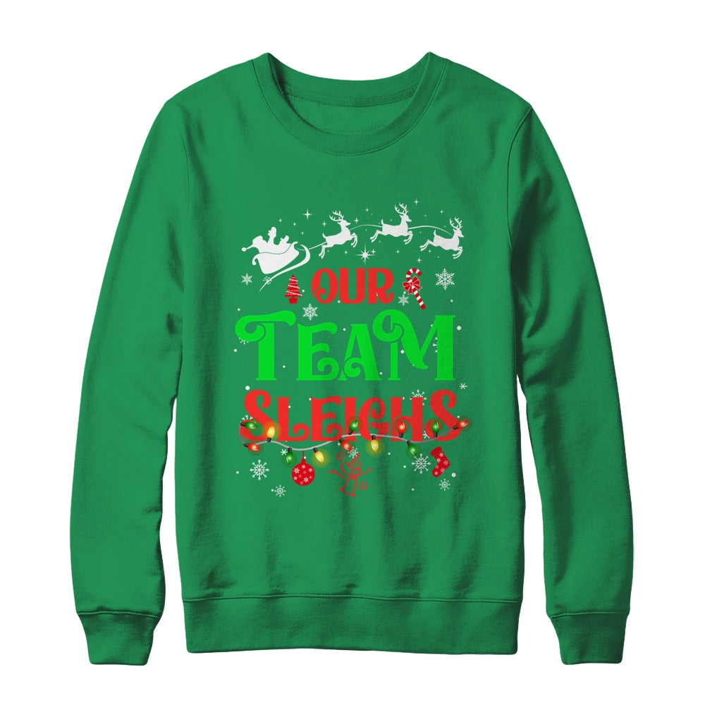 Our Team Sleighs Christmas Reindeers Santas Workers Office Shirt & Sweatshirt | siriusteestore