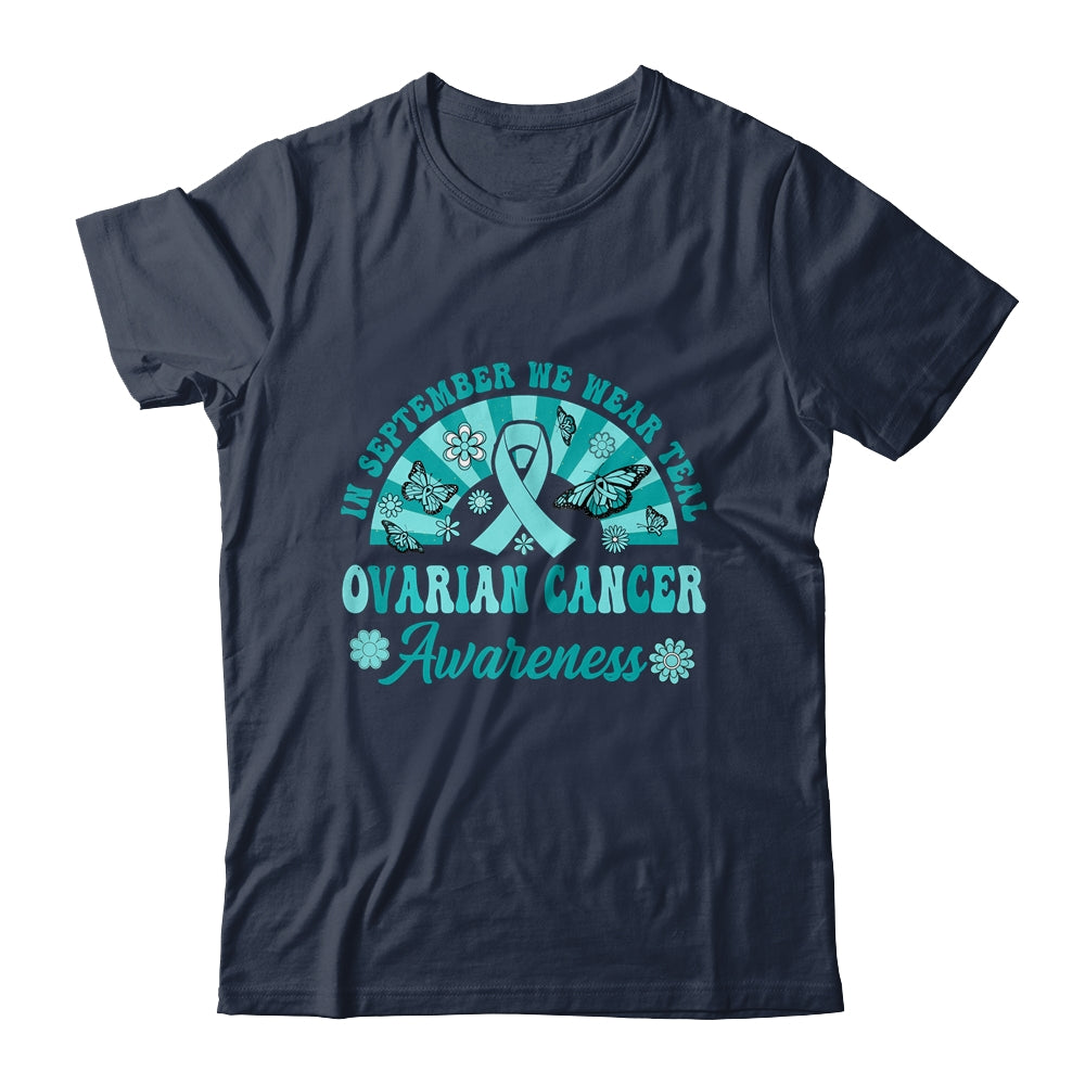 Ovarian Cancer Awareness In September We Wear Teal Groovy Shirt & Hoodie | siriusteestore