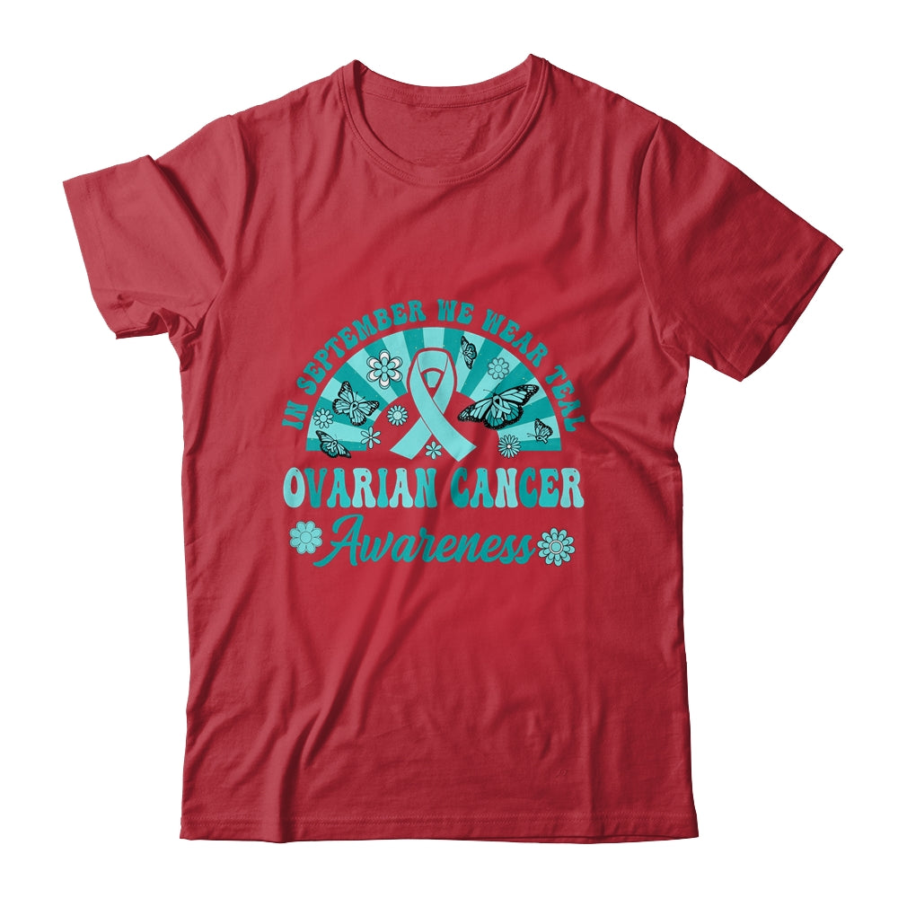 Ovarian Cancer Awareness In September We Wear Teal Groovy Shirt & Hoodie | siriusteestore