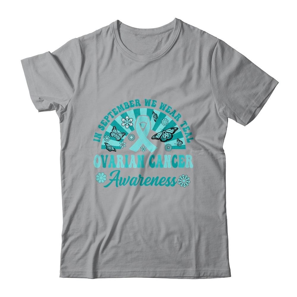 Ovarian Cancer Awareness In September We Wear Teal Groovy Shirt & Hoodie | siriusteestore