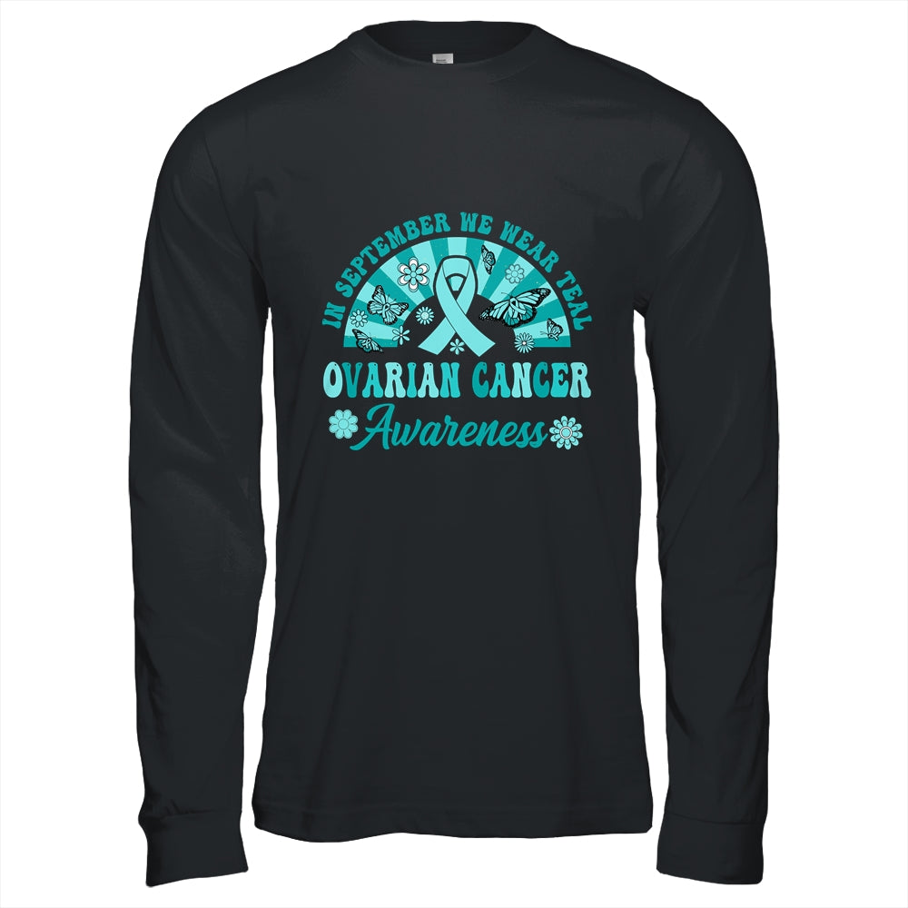 Ovarian Cancer Awareness In September We Wear Teal Groovy Shirt & Hoodie | siriusteestore