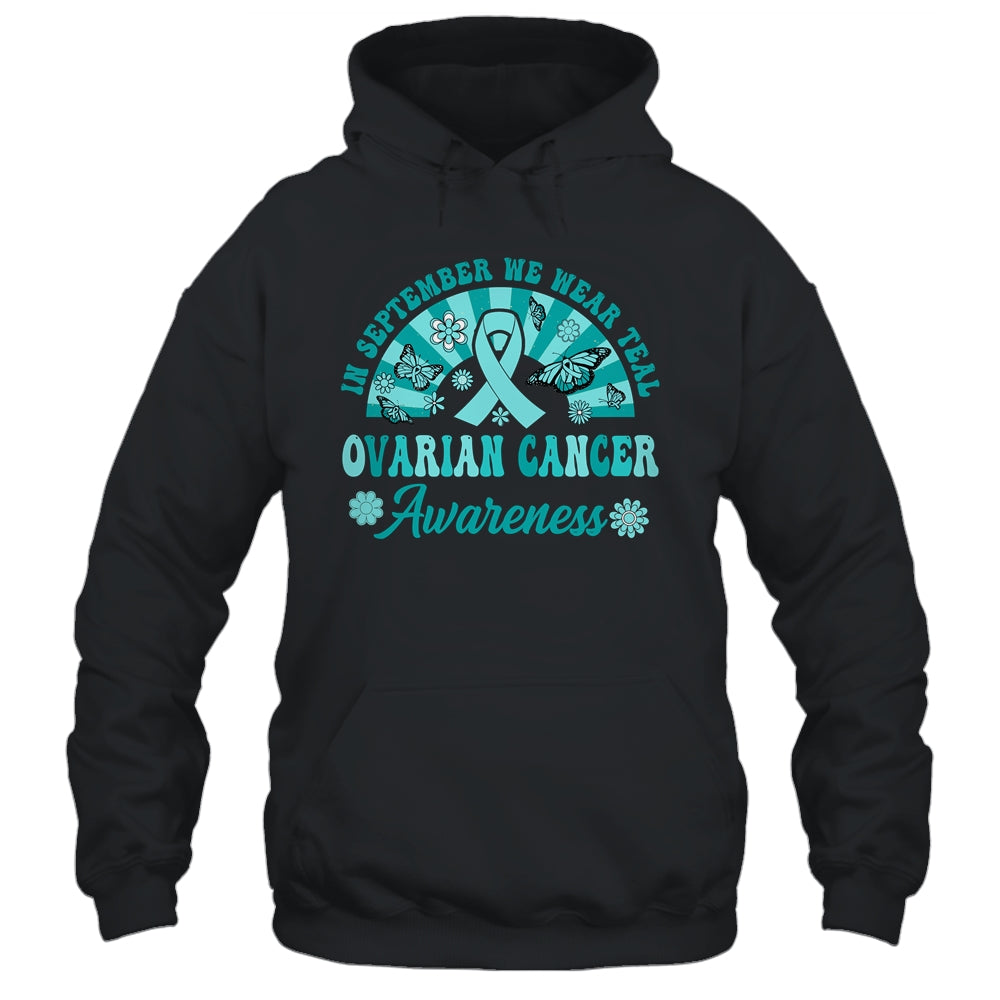 Ovarian Cancer Awareness In September We Wear Teal Groovy Shirt & Hoodie | siriusteestore
