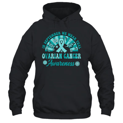 Ovarian Cancer Awareness In September We Wear Teal Groovy Shirt & Hoodie | siriusteestore