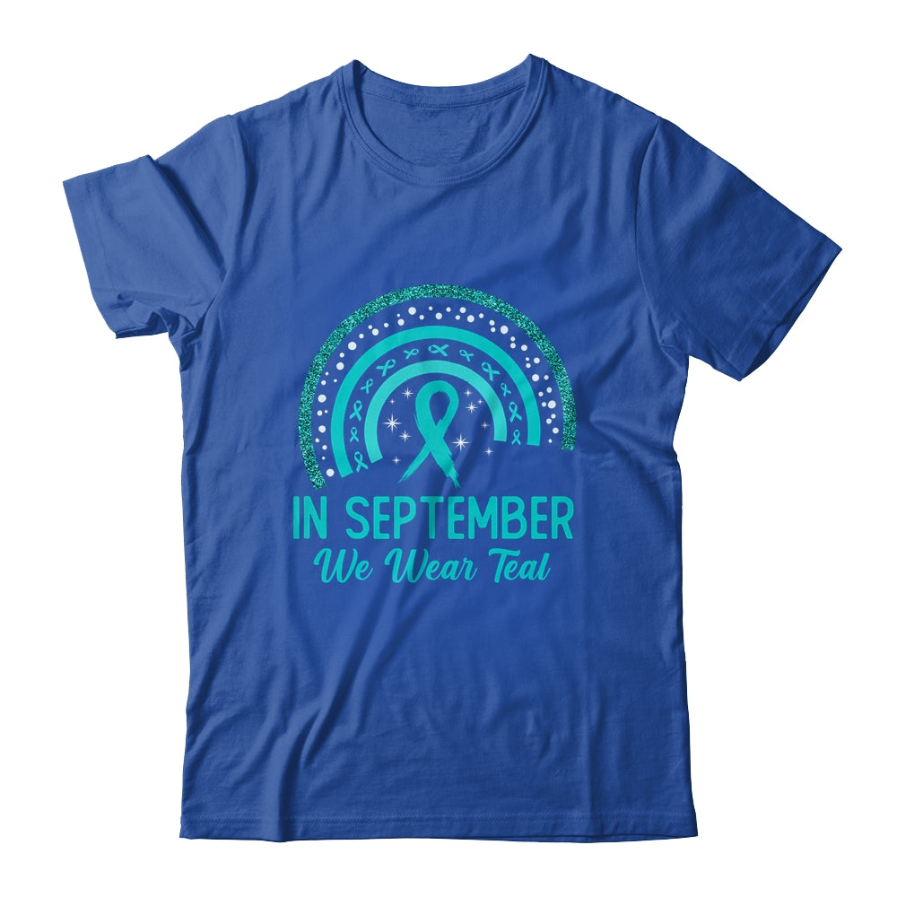 Ovarian Cancer Awareness In September We Wear Teal Rainbow Shirt & Hoodie | siriusteestore