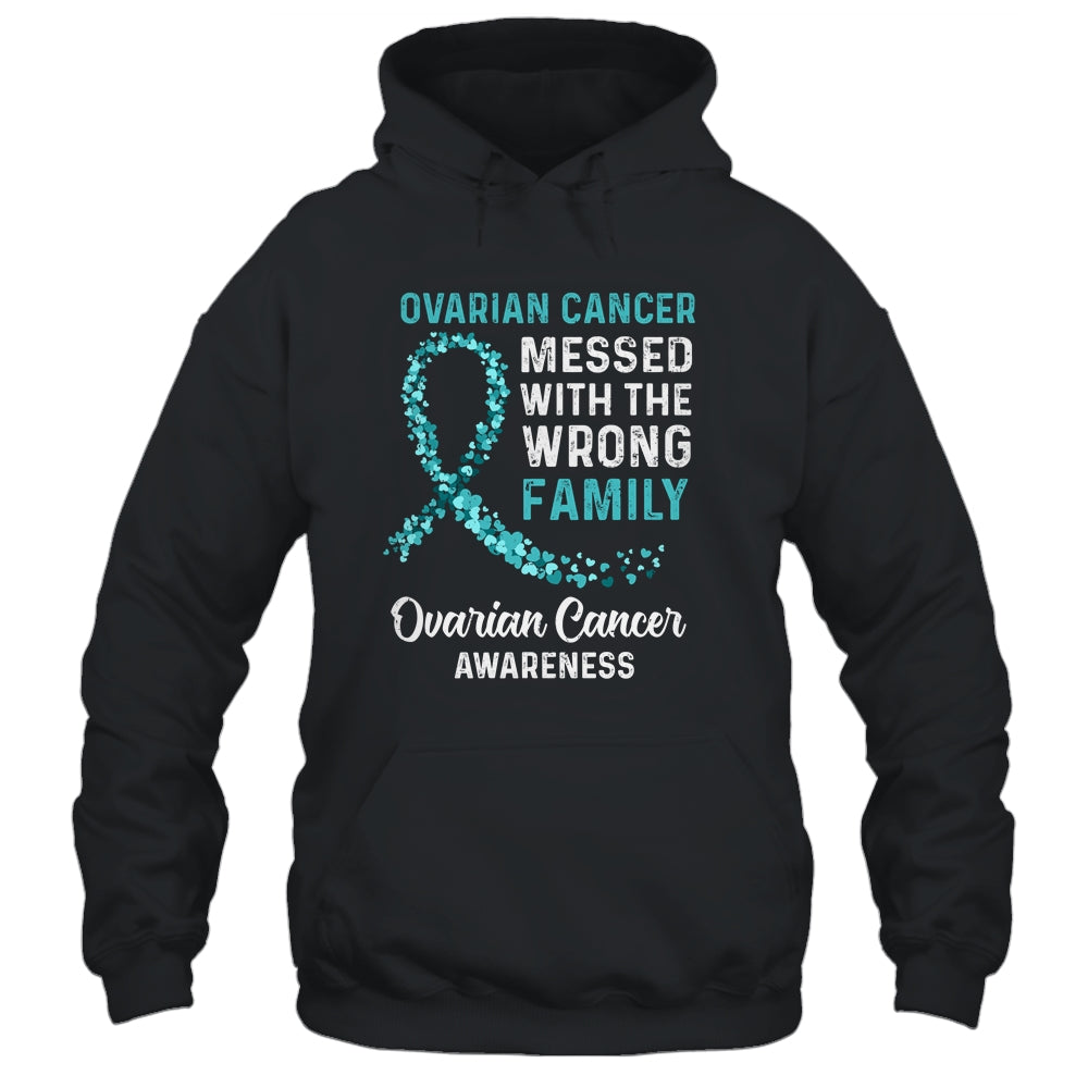Ovarian Cancer Awareness Messed With The Wrong Family Support Shirt & Hoodie | siriusteestore