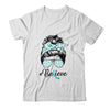 Ovarian Cancer Awareness Messy Bun Warrior Believe Teal Shirt & Tank Top | siriusteestore