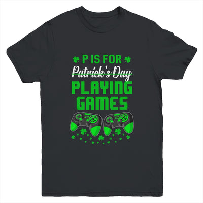 P Is For Playing Games St Patricks Day Funny Gamer Boys Kids Youth Shirt | siriusteestore