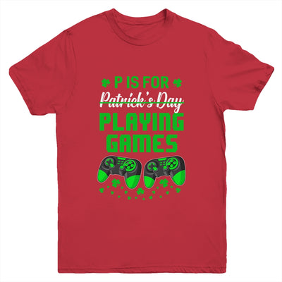 P Is For Playing Games St Patricks Day Funny Gamer Boys Kids Youth Shirt | siriusteestore