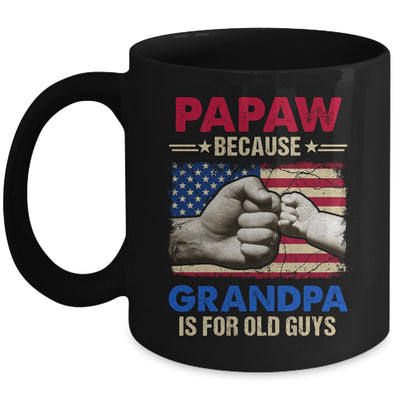 PaPaw Because Grandpa Is For Old Guys USA Flag Grandpa Mug | siriusteestore