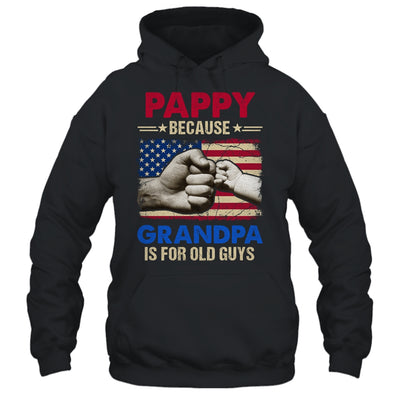 Pappy Because Grandpa Is For Old Guys USA Flag Grandpa Shirt & Hoodie | siriusteestore