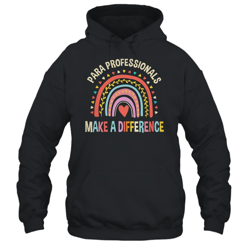 Para Professionals Make A Difference Teacher Rainbow Shirt & Hoodie | siriusteestore