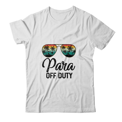 Paraprofessional Off Duty Last Day Of School Teacher Summer Shirt & Tank Top | siriusteestore