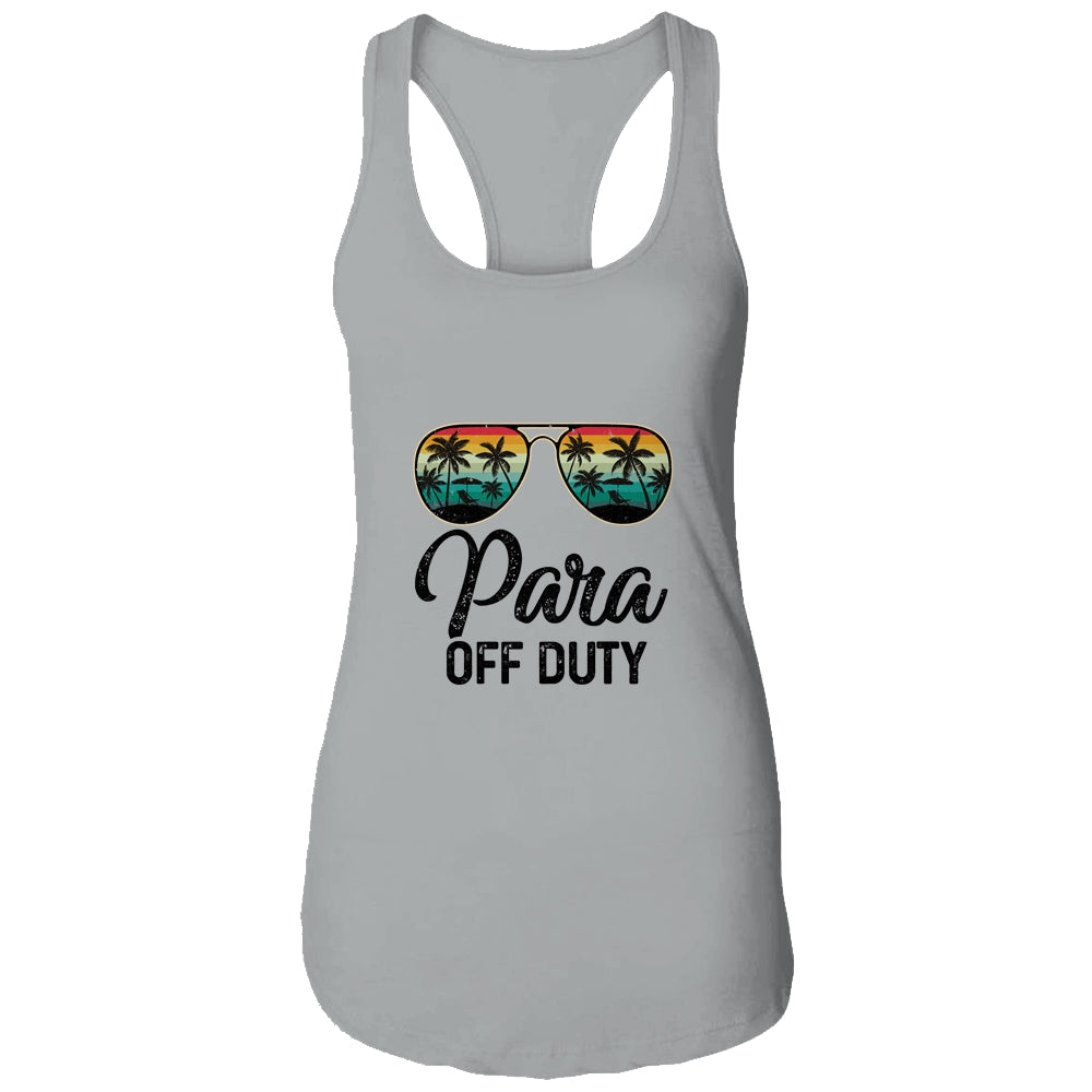 Paraprofessional Off Duty Last Day Of School Teacher Summer Shirt & Tank Top | siriusteestore