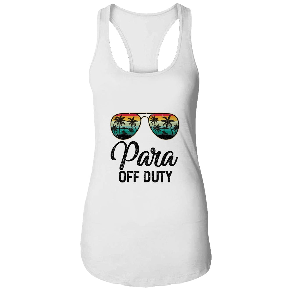 Paraprofessional Off Duty Last Day Of School Teacher Summer Shirt & Tank Top | siriusteestore
