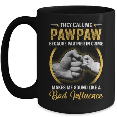 Pawpaw For Men Funny Fathers Day They Call Me Pawpaw Mug | siriusteestore