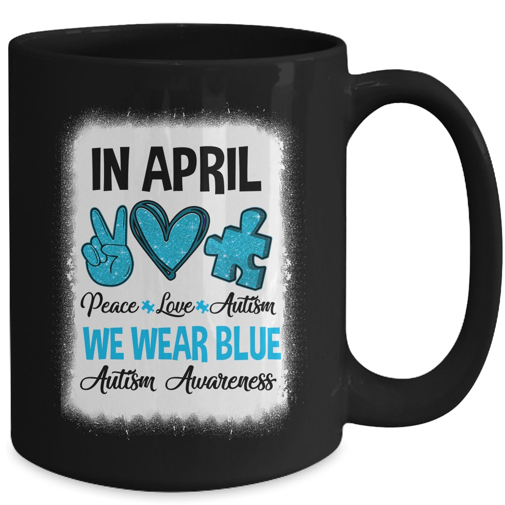 Peace Love Autism In April We Wear Blue For Autism Awareness Mug | siriusteestore