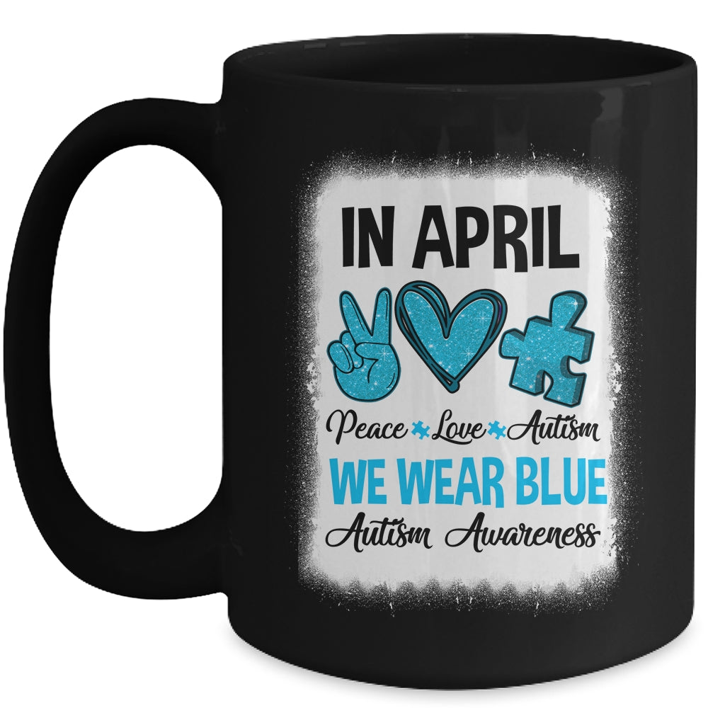 Peace Love Autism In April We Wear Blue For Autism Awareness Mug | siriusteestore