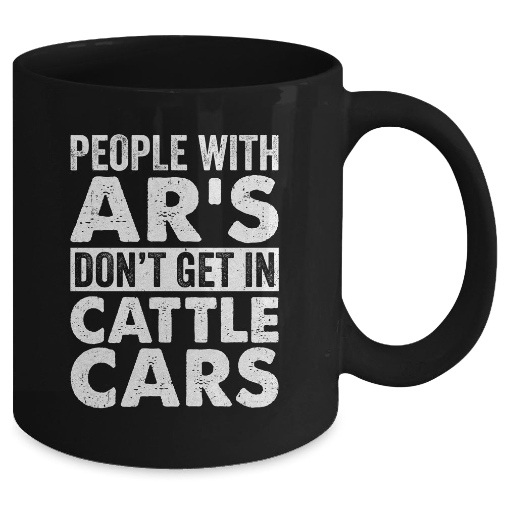 People With Ars Dont Get In Cattle Cars Mug | siriusteestore