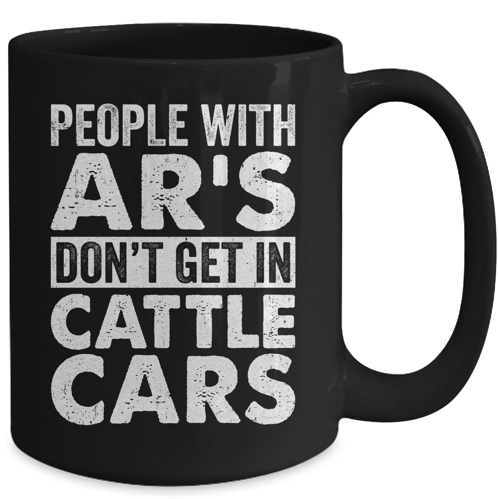 People With Ars Dont Get In Cattle Cars Mug | siriusteestore