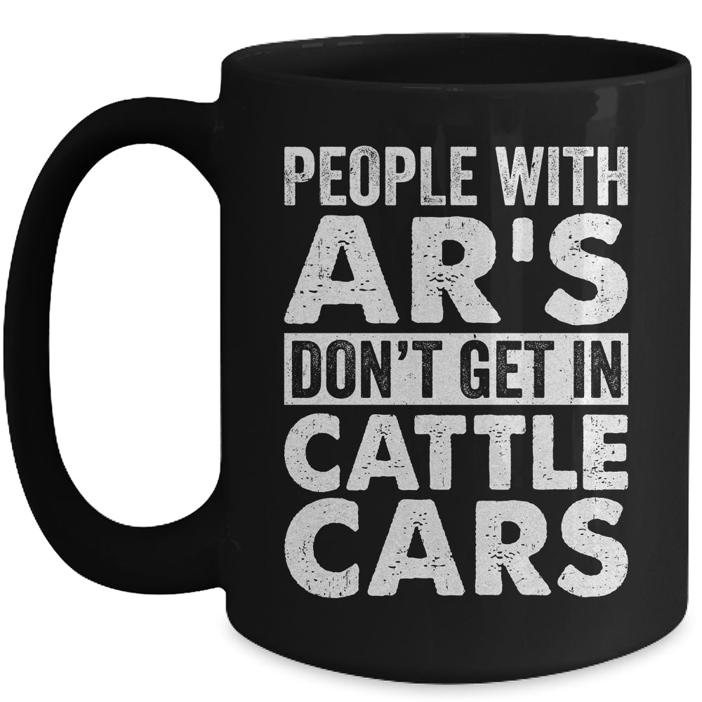 People With Ars Dont Get In Cattle Cars Mug | siriusteestore