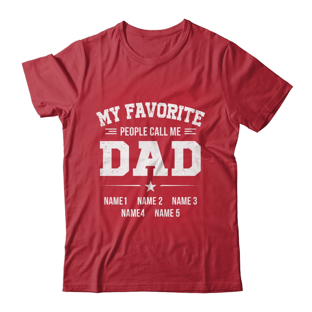 Personalized Dad With Kids Name My Favorite People Call Me Daddy Custom For Men Fathers Day Birthday Christmas Shirt & Hoodie | siriusteestore