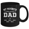 Personalized Dad With Kids Name My Favorite People Call Me Daddy Custom For Men Fathers Day Birthday Christmas Mug | siriusteestore