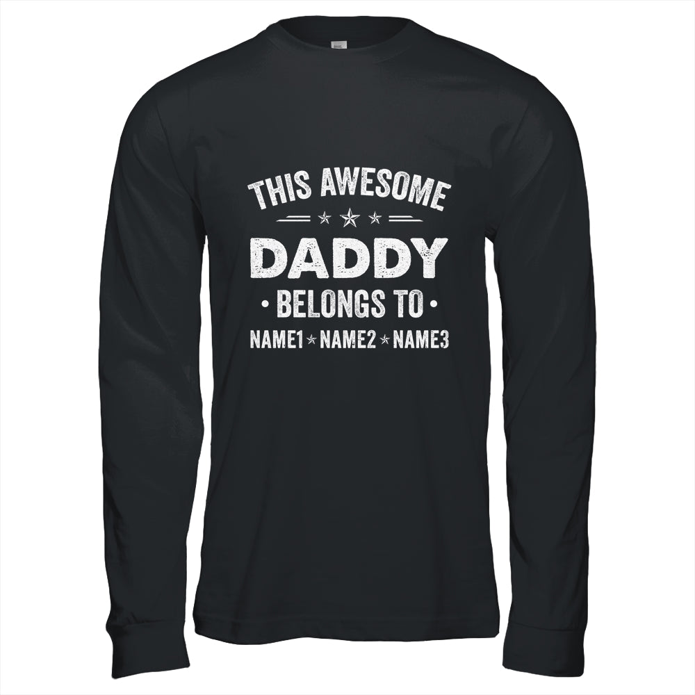 Personalized Daddy Custom Kids Name This Awesome Daddy Belongs To Dad Fathers Day Birthday Christmas Shirt & Hoodie | siriusteestore