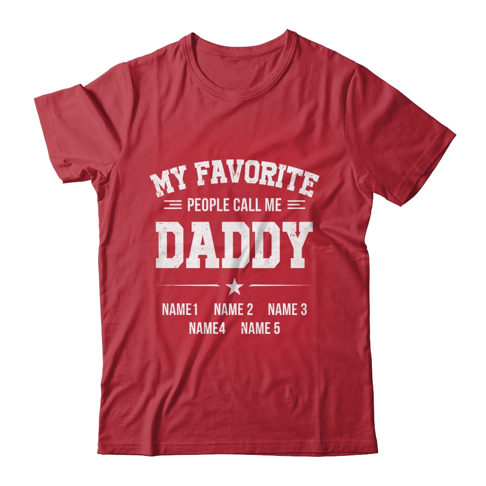 Personalized Daddy With Kids Name My Favorite People Call Me Daddy Custom For Men Fathers Day Birthday Christmas Shirt & Hoodie | siriusteestore