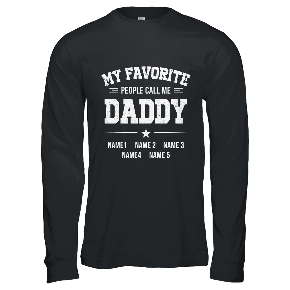 Personalized Daddy With Kids Name My Favorite People Call Me Daddy Custom For Men Fathers Day Birthday Christmas Shirt & Hoodie | siriusteestore