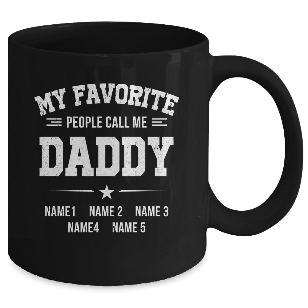 Personalized Daddy With Kids Name My Favorite People Call Me Daddy Custom For Men Fathers Day Birthday Christmas Mug | siriusteestore