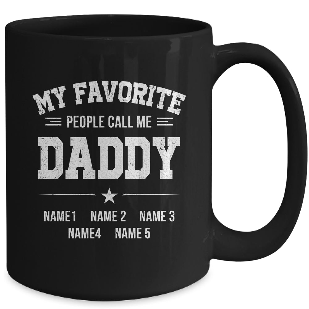 Personalized Daddy With Kids Name My Favorite People Call Me Daddy Custom For Men Fathers Day Birthday Christmas Mug | siriusteestore